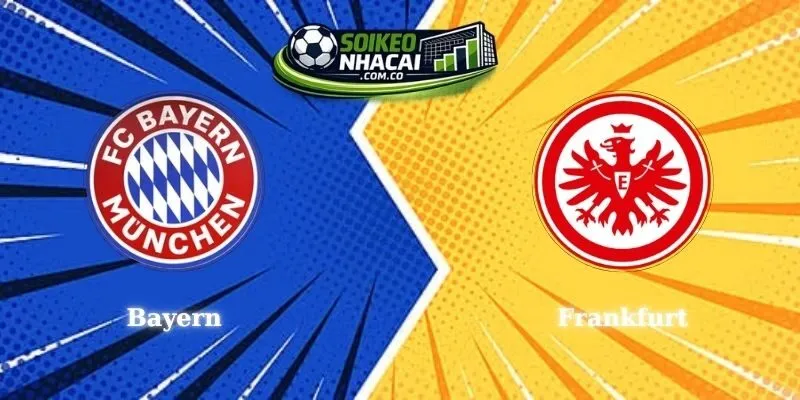Soi Kèo Bayern vs Frankfurt – Nhận Định Thế Trận & Cửa Cược